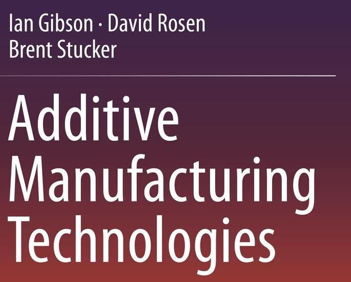 A Decade of Progress: Revisiting Ian Gibson’s Additive Manufacturing Technologies book